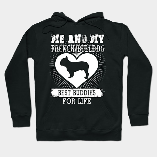 Me And My French Bulldog Best Buddies For Life Hoodie by LaurieAndrew